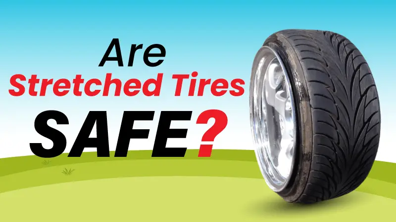 Are Stretched Tires Safe