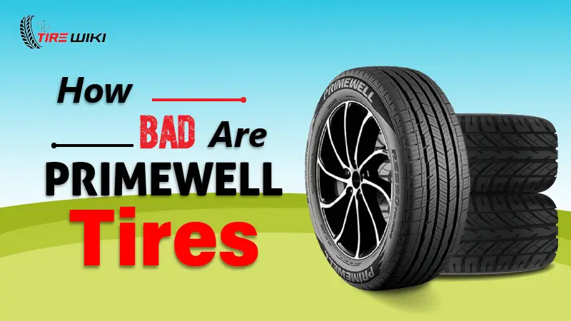 How Bad Are Primewell Tires