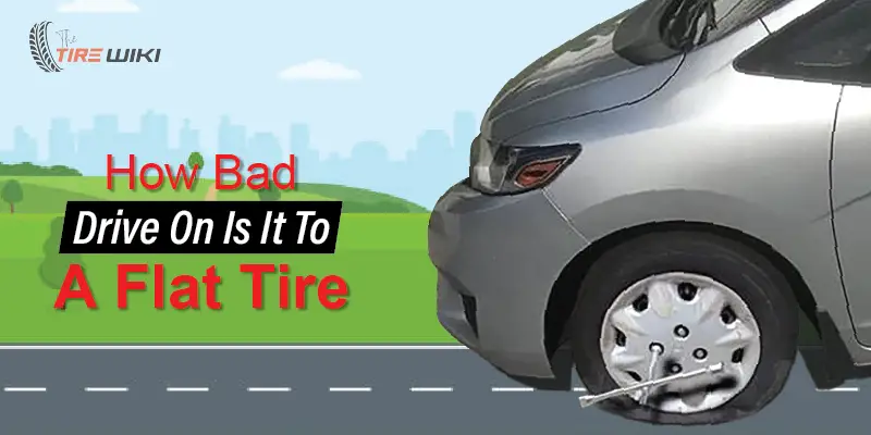 How Bad Is It To Drive On A Flat Tire