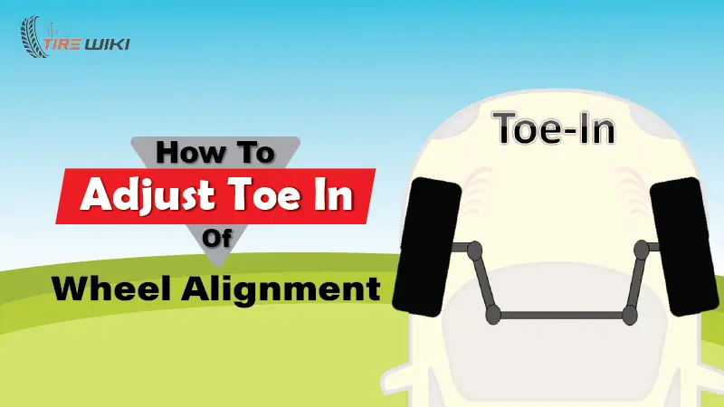 How To Adjust Toe In Of Wheel Alignment