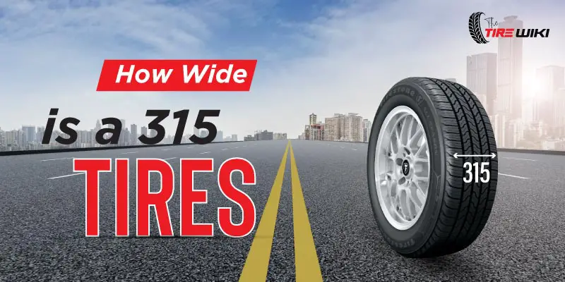 How Wide is a 315 Tire