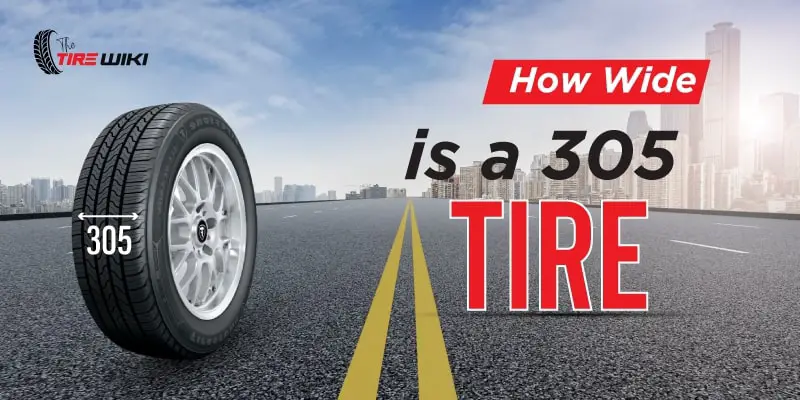 How Wide Is a 305 Tire