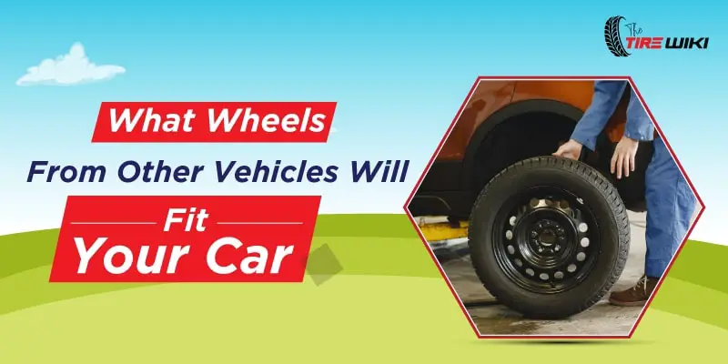 What Wheels From Other Vehicles Will Fit Your Car