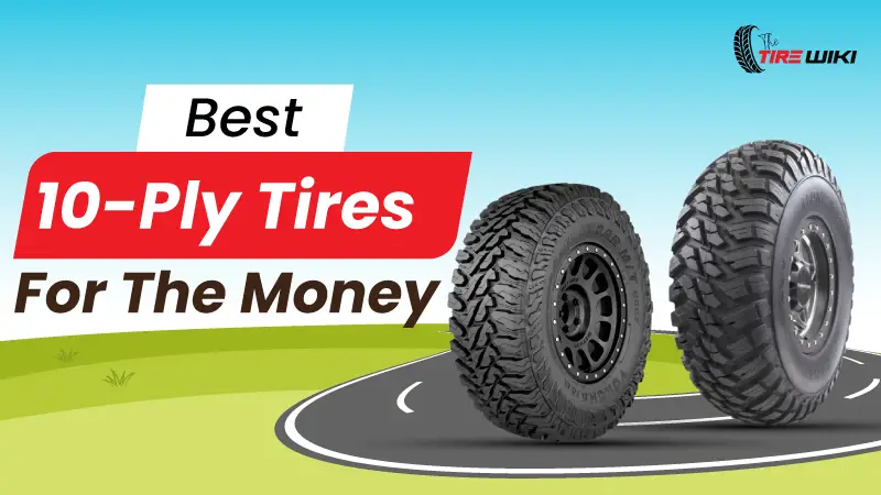 Best 10-Ply Tires For The Money