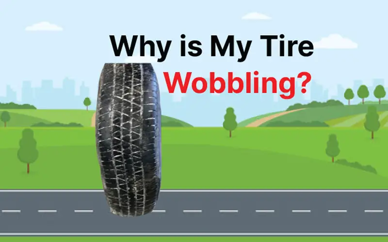 Why is My Tire Wobbling