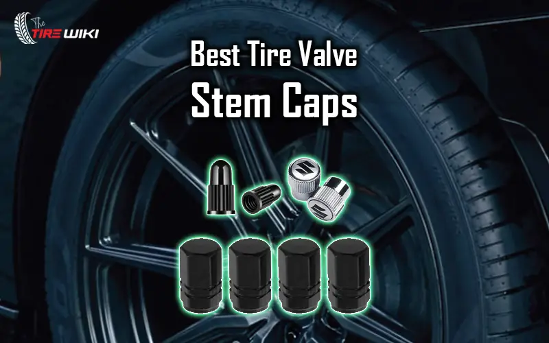 Best Tire Valve Stem Caps